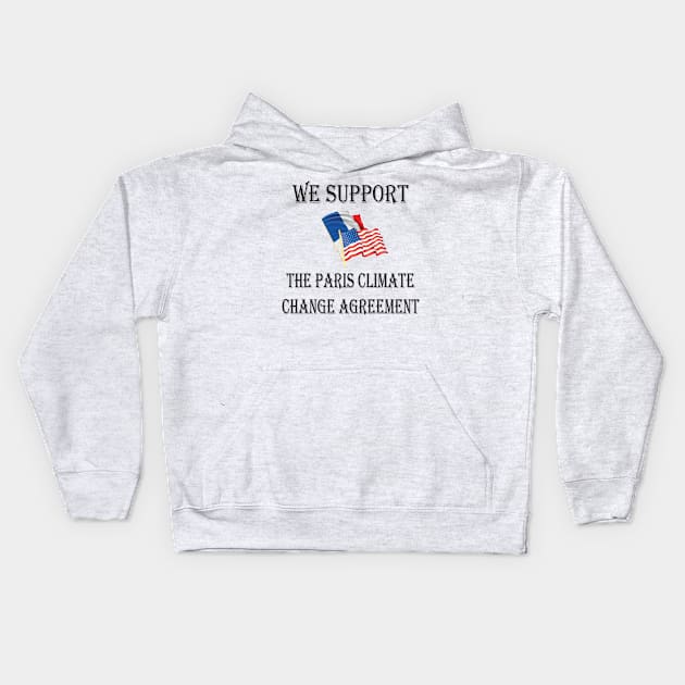 We support the Paris climate change agreement Kids Hoodie by SwissDevil